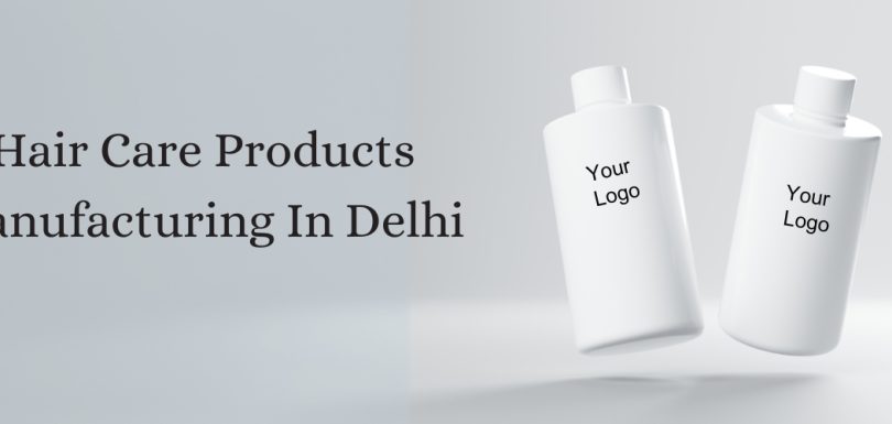 Hair Care Products Manufacturers in Delhi
