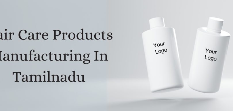 Hair Care Products Manufacturers in Tamilnadu
