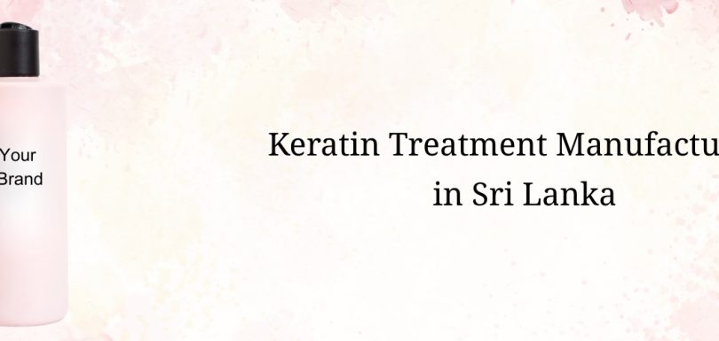Keratin Treatment Manufacturers Sri Lanka