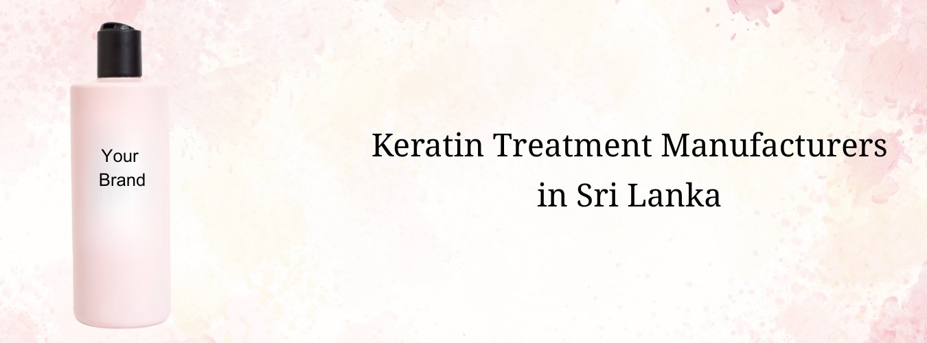 Keratin Treatment Manufacturers Sri Lanka