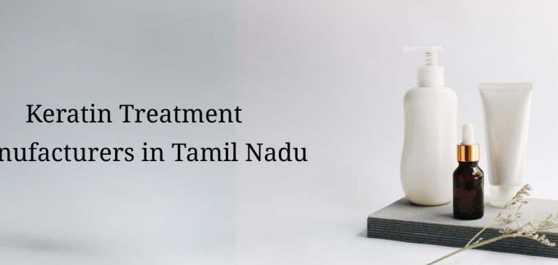Keratin Treatment Manufacturers in Tamil Nadu