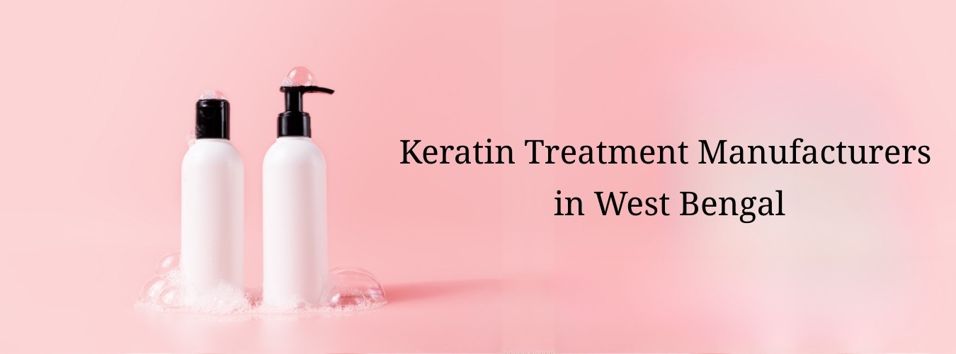 Keratin Treatment Manufacturers in West Bengal