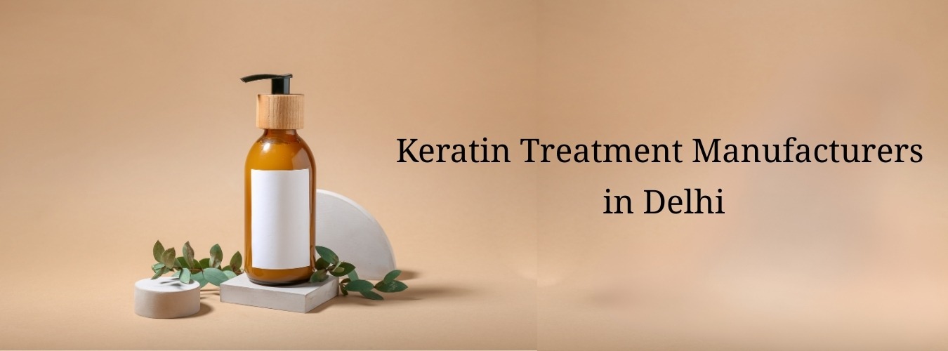 Keratin Treatment Manufacturers in Delhi