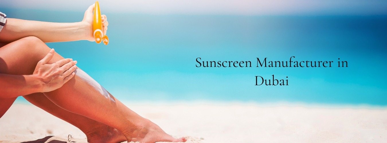 Sunscreen Manufacturer in Dubai