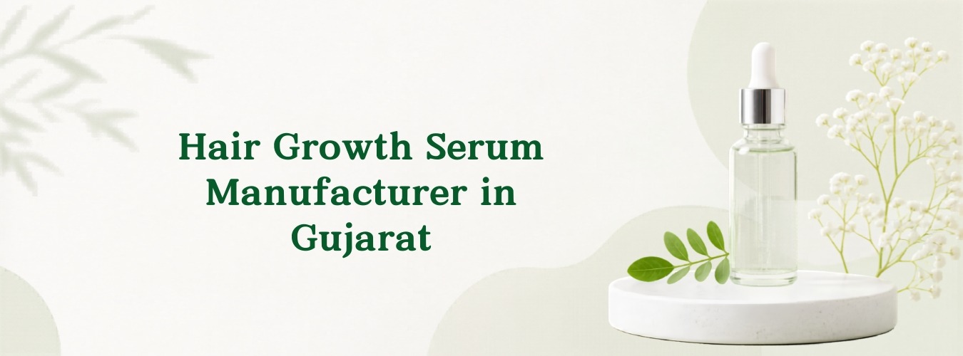 Hair Growth Serum Manufacturer in Gujarat