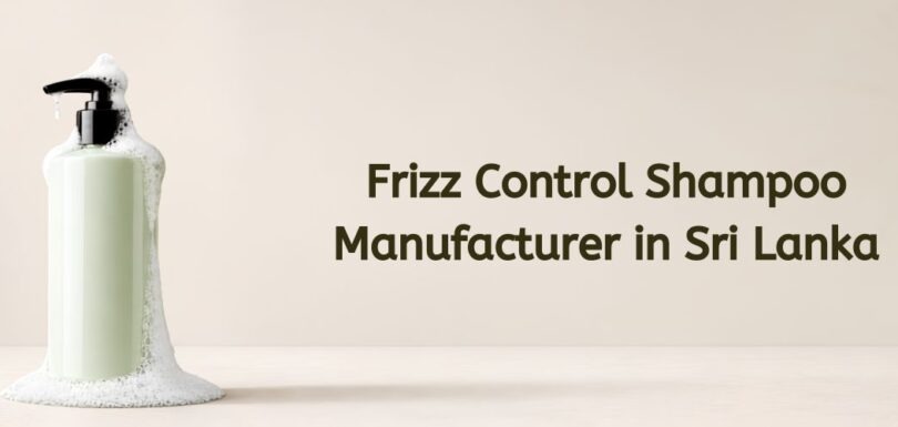 Frizz Control Shampoo Manufacturer in Sri Lanka