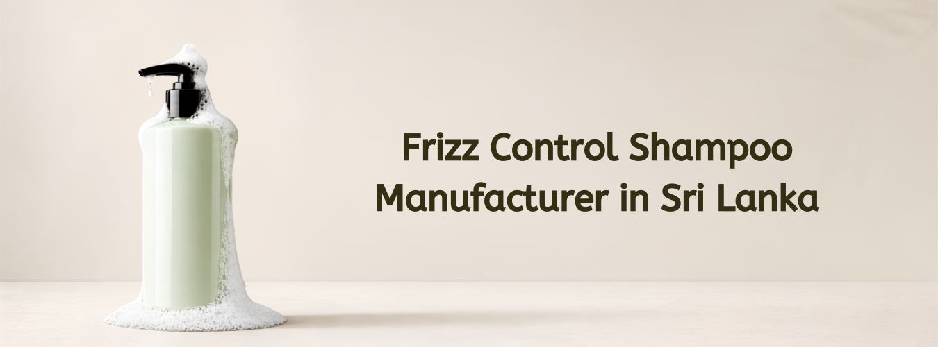 Frizz Control Shampoo Manufacturer in Sri Lanka