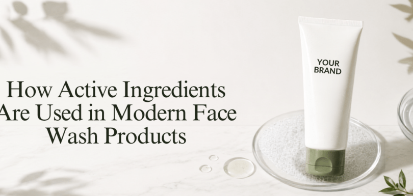 How Active Ingredients Are Used in Modern Face Wash Products