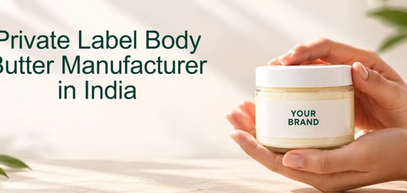 Private Label Body Butter Manufacturer in India